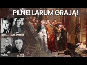 PILNE! LARUM GRAJĄ! | Monika Cichocka, Andy Choinski, mec. Katarzyna Tarnawa-Gwóźdź, Teresa Adamska