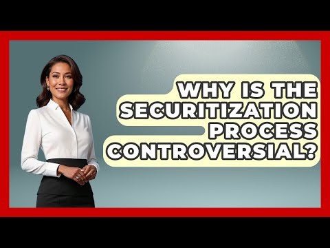 Why Is The Securitization Process Controversial? - Financial History Files