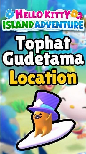 🥚Tophat Gudetama Location┃May 25┃Plans 14 Guide┃Hello Kitty Island Adventure
