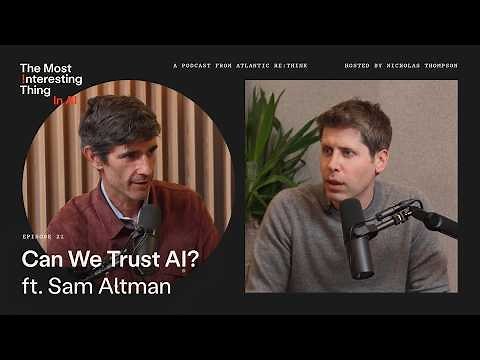 Can We Trust AI? Sam Altman Hopes So | The Most Interesting Thing in AI