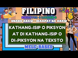 G6 FILIPINO Q4 WEEK 4 // Kathang-isip o Piksyon AT Di kathang-isip o Di-piksyon na teksto
