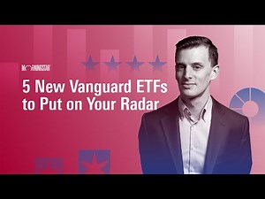 5 New Vanguard ETFs to Put on Your Radar