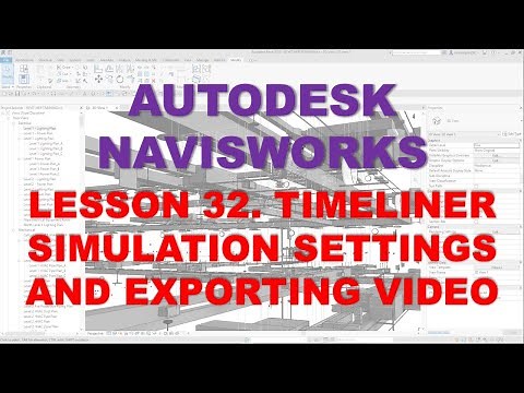 LEARNING NAVISWORKS: LESSON 32 TIMELINER SIMULATION SETTINGS AND EXPORTING VIDEO
