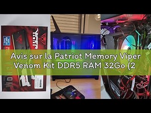Avis sur la Patriot Memory Viper Venom Kit DDR5 RAM 32Go (2 x 16Go) 6000MHz CL36