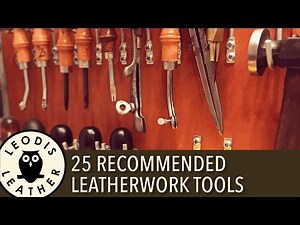 Top 25 Recommended Leatherwork Tools