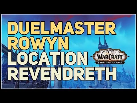Duelmaster Rowyn Location WoW Revendreth