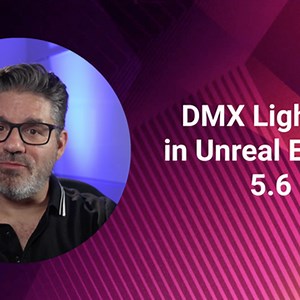 Set Up, Configure, and Control DMX Lighting in Unreal Engine 5.6 | Community tutorial