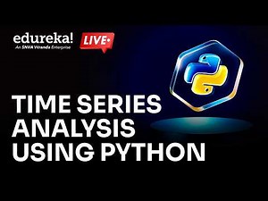 Time Series Analysis using Python | Time Series Forecasting | Data Science with Python | Edureka