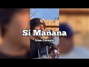 Ivan Cornejo - Si Mañana (Cover) Junior H