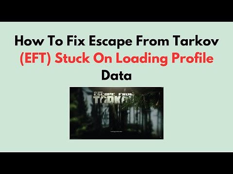 How to Fix Escape from Tarkov (EFT) Stuck on Loading Profile Data (Server, Cache & File Fix Guide)