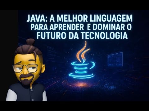 Java: A Melhor Linguagem para Aprender e Dominar o Futuro da Tecnologia