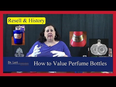 How to Value and Resell Perfume Bottles and their History by Dr. Lori