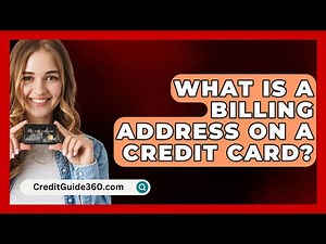 What Is a Billing Address on a Credit Card? - CreditGuide360.com