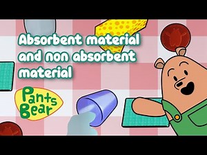 Absorbent and non-absorbent Materials | Science For Kids | Educational #PantsBear
