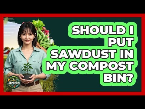 Should I Put Sawdust In My Compost Bin?
