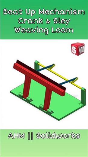 Beat Up Mechanism | Crank & Sley | Weaving Loom. #solidworks #cad