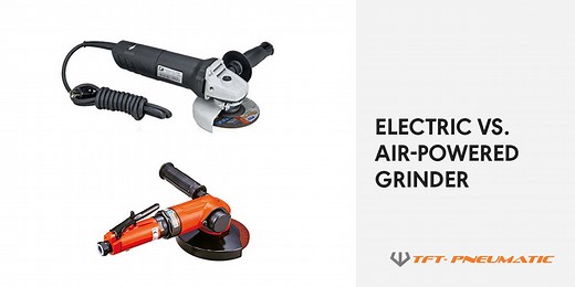 Electric vs. Air-Powered Angle Grinders | TFT Pneumatic