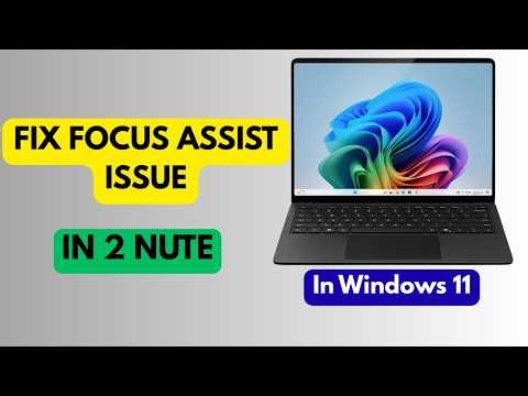 How To Fix Focus Assist issue in Windows 11