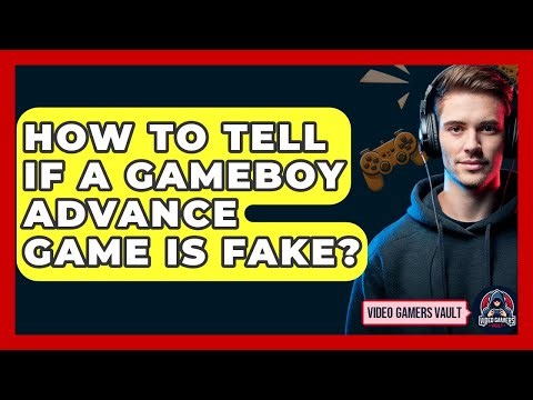 How To Tell If A Gameboy Advance Game Is Fake? - Video Gamers Vault