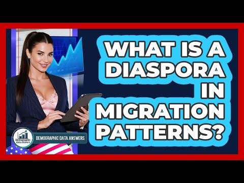 What Is A Diaspora In Migration Patterns? - Demographic Data Answers