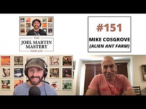 Mike Cosgrove (Alien Ant Farm) - The Joel Martin Mastery Podcast #151