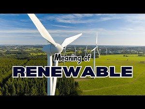 What is the meaning of Renewable?