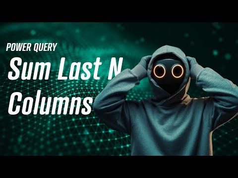Power Query - Sum last N Columns