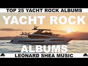 TOP 25 YACHT ROCK ALBUMS OF ALL TIME