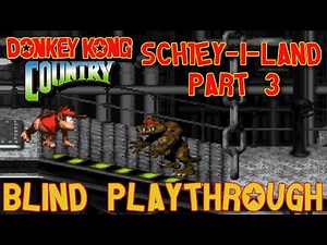 Donkey Kong Country: Sch1ey-I-Land | Brand New Rom Hack | Blind Playthrough part 3