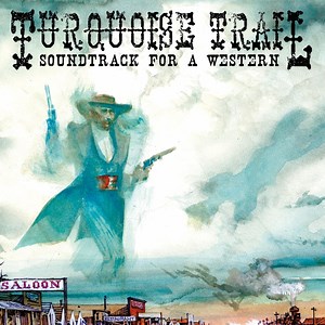 Justin Johnson - Turquoise Trail: Soundtrack For A Western