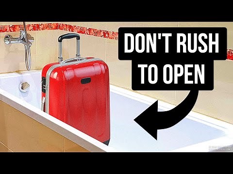 Once You Arrive at a Hotel, Put Your Bags in the Bathtub First