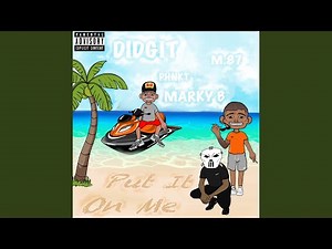 Put It On Me Didgit (feat. Marky B)
