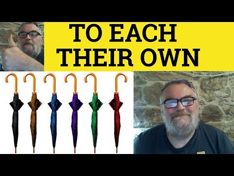 🔵 To Each Their Own Meaning - Each To His Own Examples - Each To Her Own Definition - Proverbs