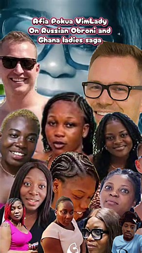 Afia Pokua VimLady on Russian Obroni and Ghana Ladies Saga