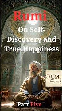 Rumi on Self-Discovery and True Happiness: An Ancient Guide to Modern Life