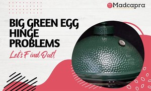 Big Green Egg Hinge Problems: 4 Issues You Need to Fix