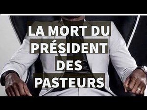 LA MORT DU PRÉSIDENT DES PASTEURS -PROPHÈTE ÉLIE PADAH