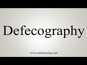 How To Say Defecography