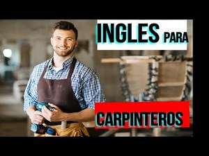 INGLES PARA CARPINTEROS / CARPENTERS