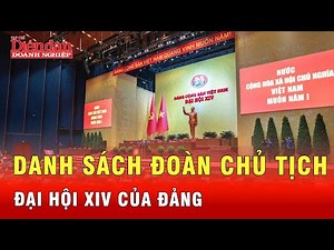 Cập nhật: Danh sách Đoàn chủ tịch Đại hội XIV của Đảng | Tin tức 24h