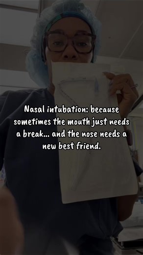 Nasal Intubation: A Break for the Mouth