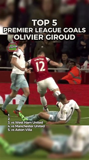 Top 5 Premier League Goals: Olivier Giroud