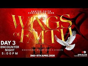 EFC2026: EASTER FAITH CONVENTION| WINGS OF FAITH | ENCOUNTER NIGHT | 4, APRIL 2026 | FAITH TAB. OTA.