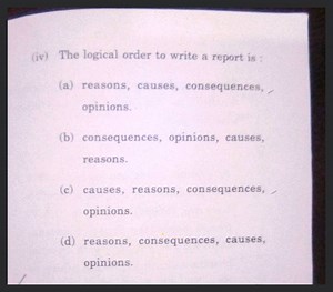 (iv) The logical order to write a report is :(a) reasons, caus... | Filo