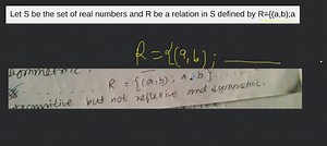 Let S be the set of real numbers and R be a relation in S defin... | Filo