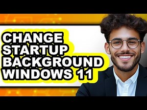 How to Change Startup Background Windows 11 - Step by Step