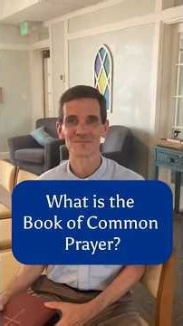 What is the Book of Common Prayer? (And Why Do People Love It?)