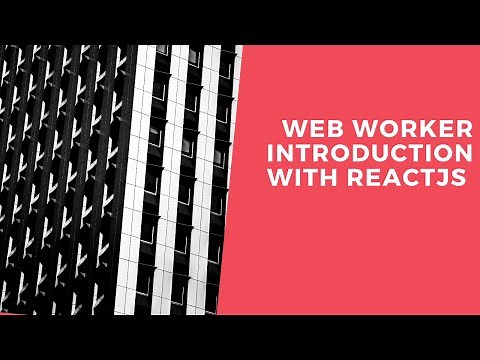 Understanding web worker with ReactJs