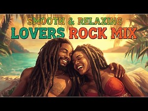 OFFICIAL LYRICS VIDEO | Smooth & Relaxing Lovers Rock Mix 100% Romantic Vibes