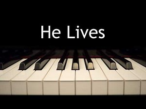 He Lives - piano instrumental hymn with lyrics